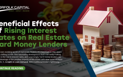 Beneficial Effects of Rising Interest Rates on Real Estate Hard Money Lenders 